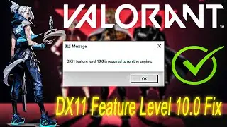 DX11 Feature Level 10.0 is required to run the engine ERROR in VALORANT 2021 Fix 100% By [Fix Bugs]