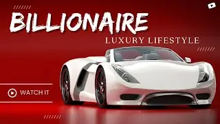 Billionaire Lifestyle Visualization - MOTIVATION 2023