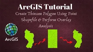 How to create Thiessen Polygon using Point Shapefile & Perform Overlay Analysis