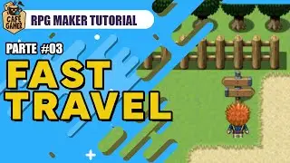 COMO CRIAR UM FAST TRAVEL 03/03 |RPG MAKER TUTORIAL|