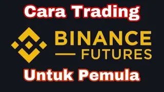 Cara Trading Binance Futures Untuk Pemula - Binance Exchange
