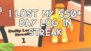 So... I lost my 550+ day login streak in Adopt Me