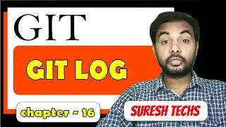Git log | Git tutorials for beginners to advanced | Episode 16 | SureshTechs