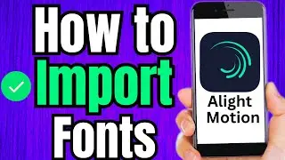 How to Import Fonts in Alight Motion