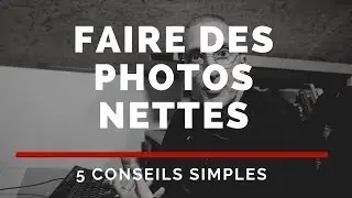 Comment faire des photos nettes avec un reflex ou un hybride, 5 conseils  - Apprendre la photo