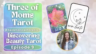THREE of Moms Tarot presents: Discovering Beauty Tarot, week 7 recap #DeckConnectorsClub 🤍 Episode 9
