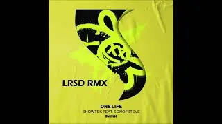 Showtek feat. sonofsteve - One Life (LRSD Rmx)