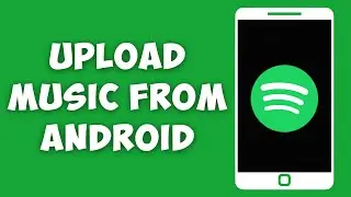 How To Upload Music To Spotify On Android