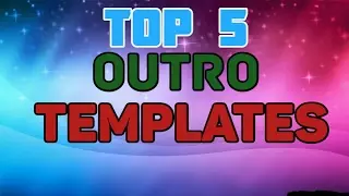 Top 5 Outro Templates!