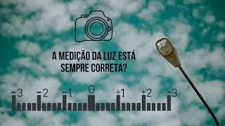 A medição da luz está sempre correta?