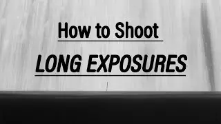 Shooting long exposure (On Location)