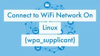 Connecting To WiFi network using Command Line Tools On Linux (wpa_supplicant)
