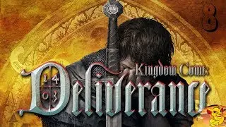 ДИВЕРСАНТ В КОЛЬЧУГЕ НА СЛУЖБЕ ВЕЛИКОГО ПАНА (8 Серия) - Kingdom Come Deliverance