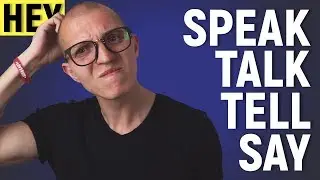 Say, Speak, Talk, Tell: как не путать эти слова в английском