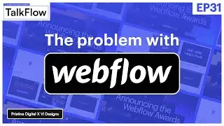 #31: Our Problem With Webflow (Controversial) | TalkFlow