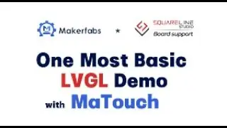 LVGL Usage with Squareline & MaTouch Lesson #1