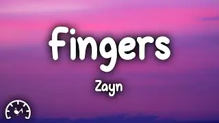 ZAYN - Fingers (Lyrics)