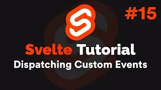Svelte Tutorial #15 - Dispatching Custom Events