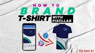 HOW TO BRAND T-SHIRTS WITH PIXELLAB AND PICSART | PIXELLAB TUTORIAL [MAX SCENE ART]