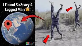 I Found So Scary 4 Legged Human On Google Earth 😰!