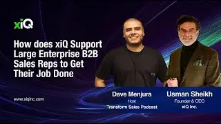 How does xiQ Support Large Enterprise B2B Sales Reps to Get Their Job Done