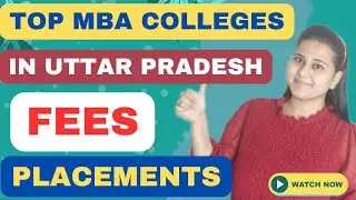 TOP MBA Colleges in Uttar Pradesh🔥 Fees, Placements Cutoffs for TOP BSchools in Uttar pradesh