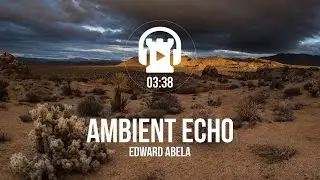 [No Copyright Music] Ambient Echo - Edward Abela
