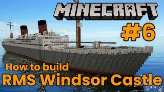 RMS Windsor Castle, Minecraft Tutorial #6
