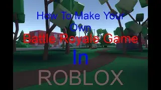 ROBLOX | How to make a fortnite battle royale game in 10 minutes!