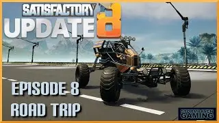 Satisfactory Update 8: Episode 8: Road To Nowhere
