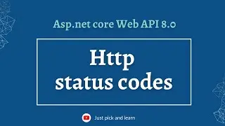 Http status codes in Asp.net Core Web API  | Asp.net core Web API 8.0