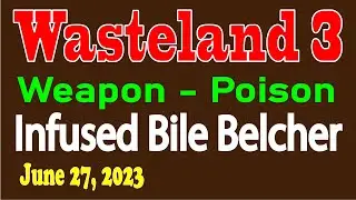 WASTELAND 3 weapon: Infused Bile Belcher - Poison (06-27-2021)