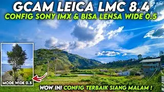 AMAZING 🔥 LATEST CONFIG GCAM LMC 8.4 CONFIG SONY IMX SUPPORTS WIDE LENS 0.5 & VERY STABLE