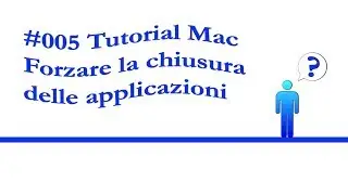 Mac Istruzioni per l'uso: #005 Forzare la chiusura delle applicazioni