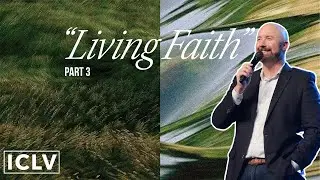 Living Faith 3 || Andrew Mason || ICLV || 10.27.2024