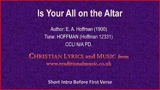 Is Your All On The Altar - Hymn Lyrics & Music