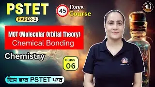 MOT(Molecular Orbital Theory) Lec-6 Chemical Bonding PSTET Science Chemistry Paper 2 45 Days Course