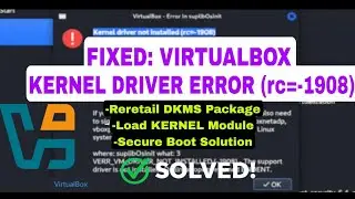 FIXED! VirtualBox Kernel Driver Not Installed (rc=-1908) Error on Linux