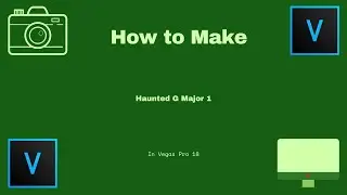 How To Make Haunted G Major 4 l Vegas Pro 18