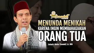 Menunda Menikah Karena Ingin Membahagiakan Orang Tua, Bolehkah? | Ustadz Abdul Somad, Lc. MA