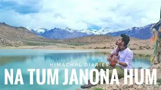 Na Tum Jano Na Hum | Suman Ruj | Himchal Diaries