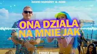 Dawid Narożny x AGBE - Ona działa na mnie jak (FONEZ REMIX)