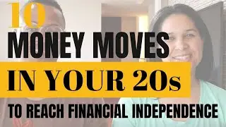 Ten Money Moves to Make in Your 20s to Achieve Financial Independence