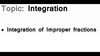 AS/A-Level Maths Integration - Integration of Improper fractions