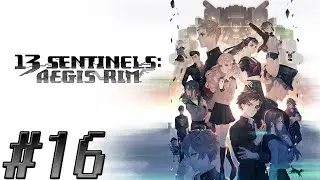 WE'RE FRIENDS...RIGHT? || Let's Play 13 Sentinels: Aegis Rim (Playthrough/Gameplay) - Ep.16