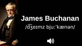 🇺🇸 How to pronounce James Buchanan (CORRECTLY!)