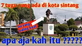 ini lah 7 tugu yang ada di kota Sintang