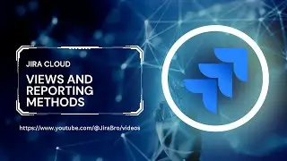 Jira  - Views and reporting methods