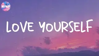 Love Yourself - Justin Bieber (Lyric Video)