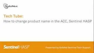 Sentinel Support- How to change product name in the ACC, Sentinel HASP